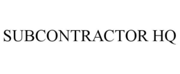 SUBCONTRACTOR HQ trademark