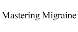 MASTERING MIGRAINE trademark