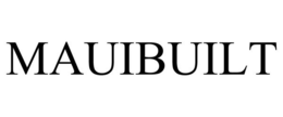 MAUIBUILT trademark