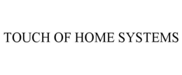 TOUCH OF HOME SYSTEMS trademark