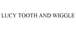 LUCY TOOTH AND WIGGLE trademark