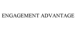 ENGAGEMENT ADVANTAGE trademark