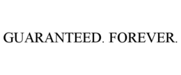 GUARANTEED. FOREVER. trademark