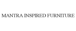 MANTRA INSPIRED FURNITURE trademark