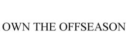 OWN THE OFFSEASON trademark
