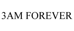 3AM FOREVER trademark