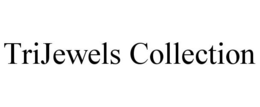 TRIJEWELS COLLECTION trademark