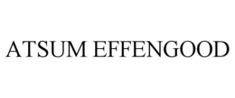 ATSUM EFFENGOOD trademark