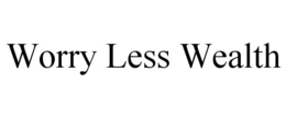 WORRY LESS WEALTH trademark