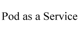 POD AS A SERVICE trademark