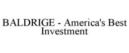 BALDRIGE - AMERICA'S BEST INVESTMENT trademark