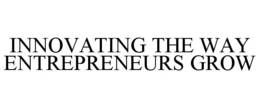 INNOVATING THE WAY ENTREPRENEURS GROW trademark