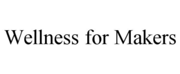 WELLNESS FOR MAKERS trademark