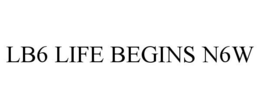 LB6 LIFE BEGINS N6W trademark