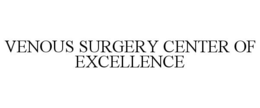 VENOUS SURGERY CENTER OF EXCELLENCE trademark