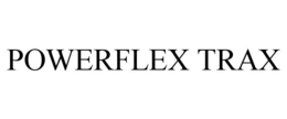 POWERFLEX TRAX trademark