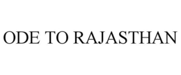 ODE TO RAJASTHAN trademark