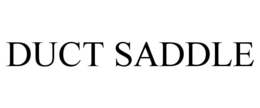 DUCT SADDLE trademark