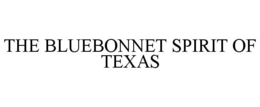 THE BLUEBONNET SPIRIT OF TEXAS trademark