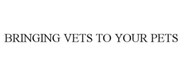 BRINGING VETS TO YOUR PETS trademark