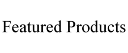 FEATURED PRODUCTS trademark