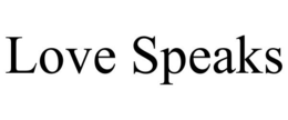 LOVE SPEAKS trademark