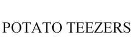 POTATO TEEZERS trademark