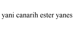 YANI CANARIH ESTER YANES trademark