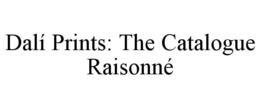 DALÍ PRINTS: THE CATALOGUE RAISONNÉ trademark