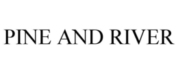PINE AND RIVER trademark