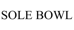 SOLE BOWL trademark