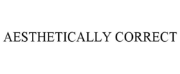 AESTHETICALLY CORRECT trademark