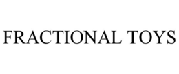 FRACTIONAL TOYS trademark