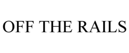OFF THE RAILS trademark