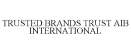 TRUSTED BRANDS TRUST AIB INTERNATIONAL trademark