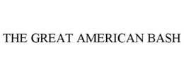 THE GREAT AMERICAN BASH trademark