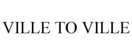 VILLE TO VILLE trademark
