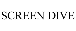 SCREEN DIVE trademark