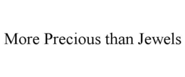 MORE PRECIOUS THAN JEWELS trademark