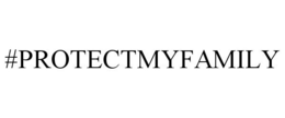 #PROTECTMYFAMILY trademark