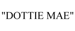 "DOTTIE MAE" trademark