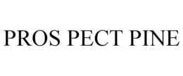 PROS PECT PINE trademark