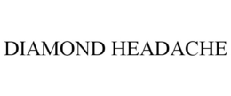 DIAMOND HEADACHE trademark