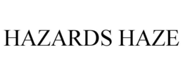 HAZARDS HAZE trademark