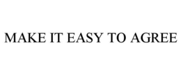 MAKE IT EASY TO AGREE trademark