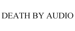 DEATH BY AUDIO trademark