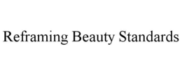 REFRAMING BEAUTY STANDARDS trademark