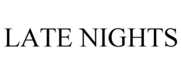 LATE NIGHTS trademark