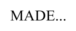 MADE... trademark