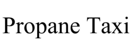 PROPANE TAXI trademark